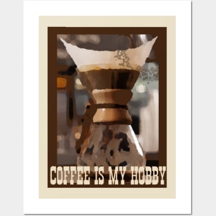 Coffee is my hobby! Posters and Art